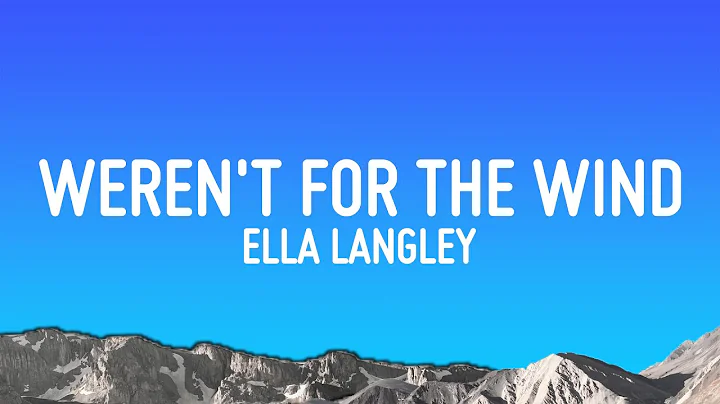 Ella Langley - weren't for the wind (Lyrics)