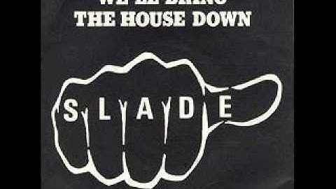 Slade - We'll Bring The House Down