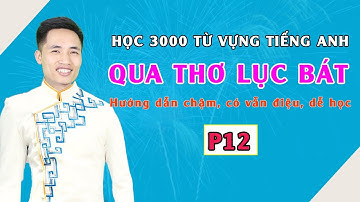 Học tiếng Anh | Học 3000 từ vựng qua Thơ Lục Bát P12