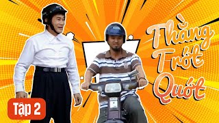 Tập 02 || THẰNG TRỚT QUỚT || Phim Hài Đặc Sắc Ước Muốn Của Một Chàng Trai