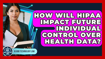 How Will HIPAA Impact Future Individual Control Over Health Data? - AI and Technology Law