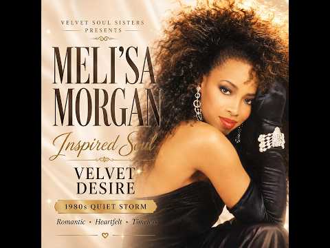 Meli'sa Morgan Inspired Soul (1980s) - Velvet Desire After Midnight | Romantic, Sensual, Timeless