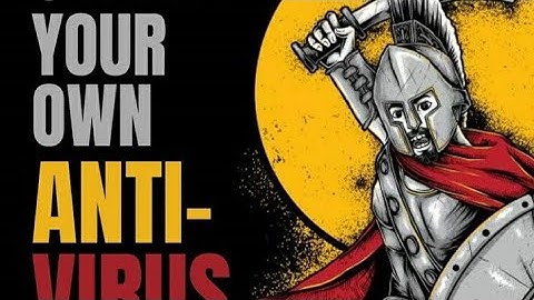 HOW TO CREATE YOUR OWN ANTI-VIRUS