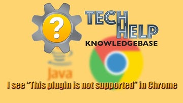 I see "This plugin is not supported" in Chrome
