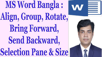 MS Word Bangla: Align, Group, Rotate, Bring Forward, Send Backward, Selection Pane & Size