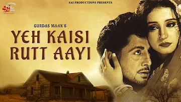 Yeh Kaisi Rutt Aayi | Gurdas Maan | Punjabi Song | Sai Productions