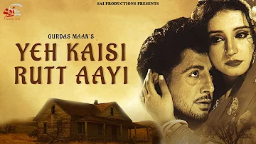 Yeh Kaisi Rutt Aayi | Gurdas Maan | Punjabi Song | Sai Productions