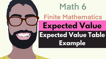 4.2 Expected Value | Video 3--Expected Value Table Example || Finite Mathematics