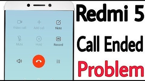 Redmi 5 - Call Ended Problem And Calling Problem Solution