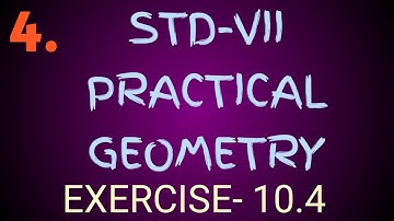Practical geometry of class seven, exercise 10.4