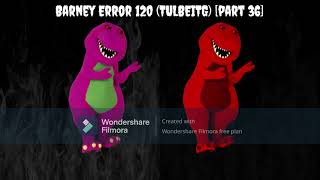 Thumbnails for Barney Error 120 (TULBEITG) [Part 4]