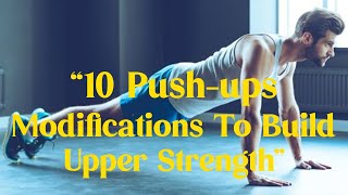 10 Most Effective Push Up Modifications to Build Massive Upper Body Strength