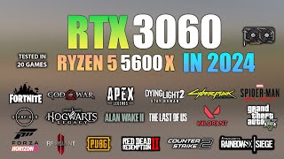 RTX 3060   Ryzen 5 5600X : Test in 20 Games in 2024