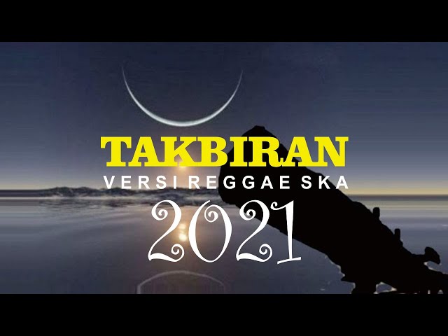 TAKBIRAN VERSI REGGAE SKA TERBARU 2021 (Durasi 1 Jam Full) 🎵 class=