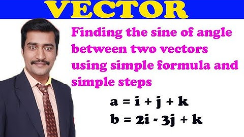 Finding the sine of angle between two vectors using simple formula and simple steps