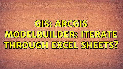 GIS: ArcGIS modelbuilder: Iterate through Excel sheets? (2 Solutions!!)