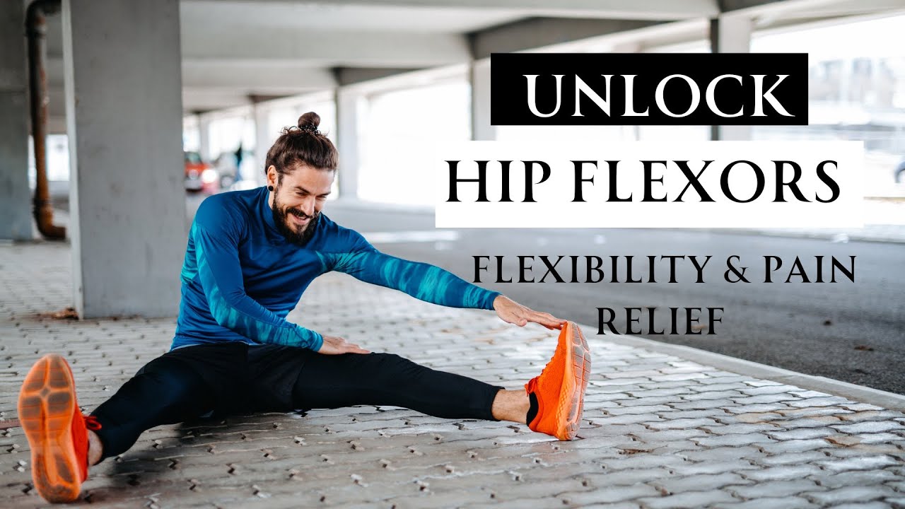 Unlock your hip flexors: exercises for flexibility and pain relief