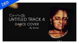 Dance Cover - Untitled Track 4 - Ft. Anina | GWS | Dan Pearson | ED Entertainment |