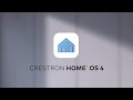 Crestron home os 4 gives you more