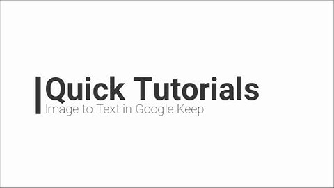 Quick Tutorials: Image to Text Capture in Google Keep