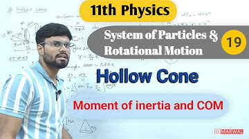 Moment of inertia and Centre of mass of a hollow cone | system of particles and rotational motion