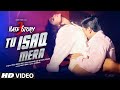 Tu isaq mera song  hate story 3  meet bros ft neha kakkar  daisy shah karan singh