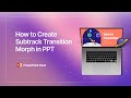 How to Make Morph Transition in Your PowerPoint 🎨