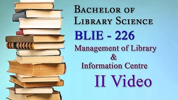 BLIE-226 Management of Library & Information Centre (IGNOU Syllabus Unit- 2, 4, 5 ) | BLIS