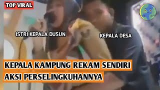 Kepala Kampung Rekam Aksi Perselingkuhan Sendiri hingga Jadi Viral di Media Sosial