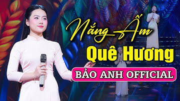 Nắng Ấm Quê Hương - Bảo Anh Offical 🎵Em Gái Xinh Cất Tiếng Hát Làm Rung Động Triệu Trái Tim
