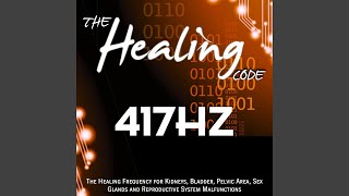 The Healing Code: 417 Hz (1 Hour Healing Frequency for Kidneys, Bladder, Pelvic Area, Sex... Wealth