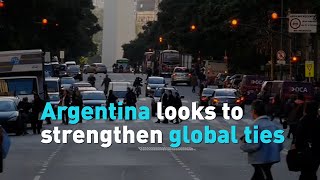 Argentina Looks To Strengthen Global Ties