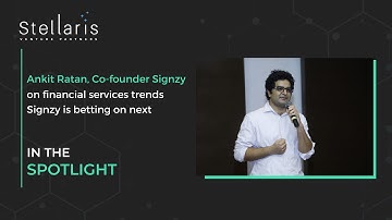 In The Spotlight: Ankit Ratan on financial services trends Signzy is betting on next