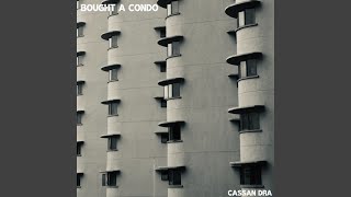 Bought A Condo - Cassan Dra