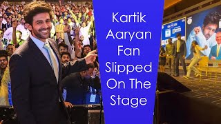 Kartik Aaryan Fan Slipped On The Stage