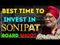 Best time to invest in sonipat  board shoot