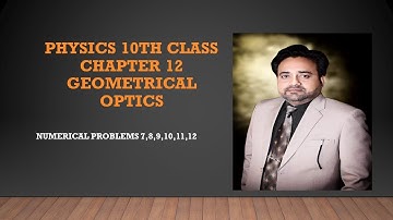 physics class 10th, geometrical optics, chapter 12 numerical problem 7-12,numerical 12.7 to 12.12