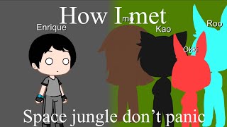 How I met space jungle don’t panic