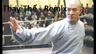 Nhạc Phim Lý Liên Kiệt - Thay Thế Remix