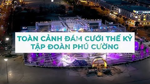 [TIMELAPSE CONSTRUCTION] - TOÀN CẢNH ĐÁM CƯỚI THẾ KỶ TẬP ĐOÀN PHÚ CƯỜNG