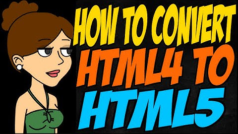 How to Convert HTML4 to HTML5