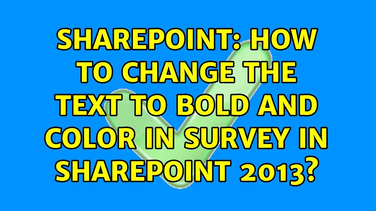 Sharepoint: How to change the text to bold and color in survey in SharePoint 2013?