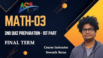 Math 03 I 2nd Quiz Preparaton - 1st Part I Sowmik Barua I AIUB Course Solution I ACS I AIUB I