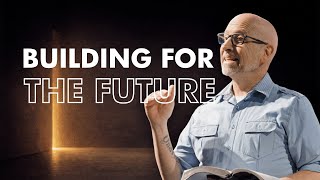 Building for the Future | The Time is Now - 9am PST