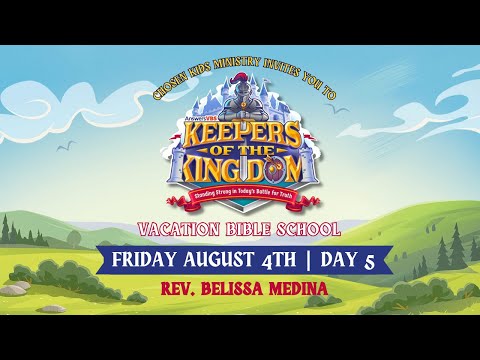 Keepers of the Kingdom (VBS) | Day 5 8/4/23