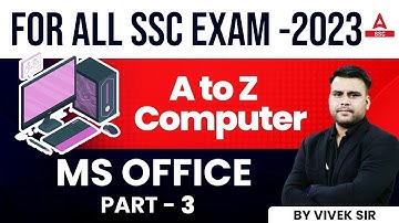 Computer for All SSC Exams 2023 | A To Z Computer | Ms Office Part 3 | By Vivek Sir