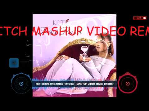 KEIT  ECRIRE UNE AUTRE HISTOIRE    MASHUP  VIDEO REMIX  DJ DITCH 1