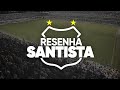 HOJE TEM JOGO! PROVÁVEL ESCALAÇÃO | ENTREVISTA COM MARCELO TAS | RESENHA SANTISTA - 23/04/2021