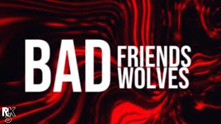 Bad Wolves - Bad Friends (Lyrics Video)