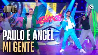 PAULO e ÁNGEL bailan “Mi gente” de J Balvin | BAILAMOS